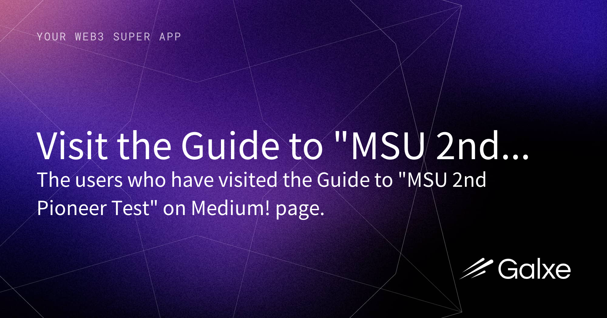 Visit the Guide to "MSU 2nd Pioneer Test" on Medium! Credential Galxe